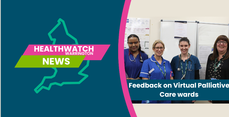 Healthwatch Warrington Virtual Pallative Care Ward Review