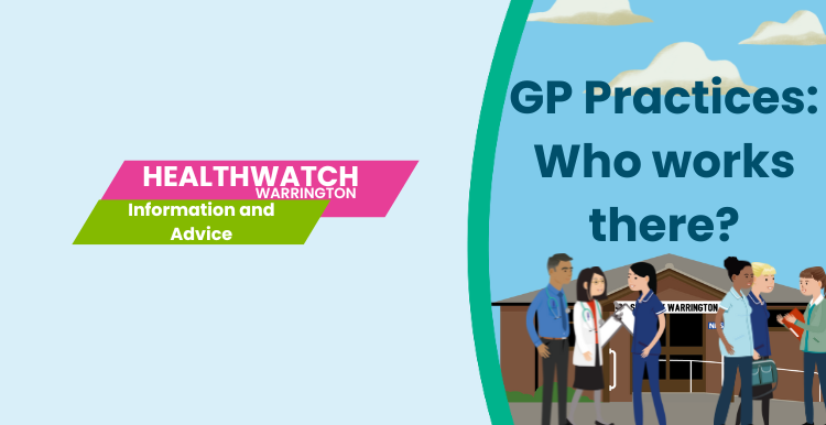 Healthwatch Warrington Advice and information: GP Practices Who works there?