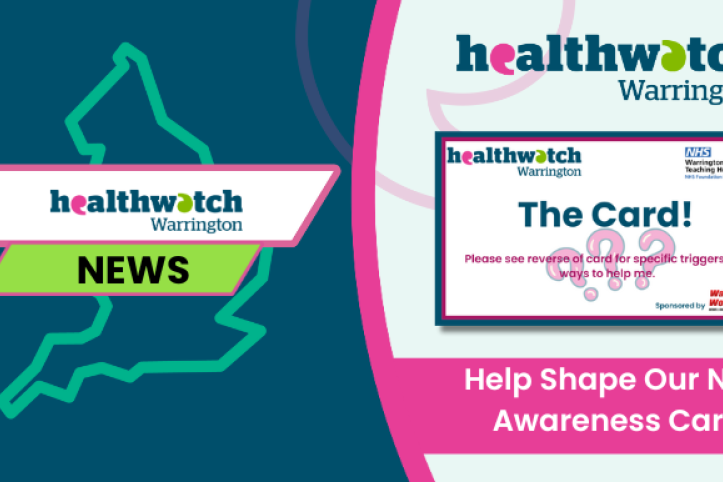 Help Shape Our New Awareness Card healthwatch Warrington